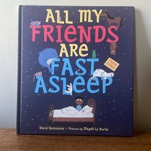 All My Friends Are Fast Asleep children’s book. By David Weinstone